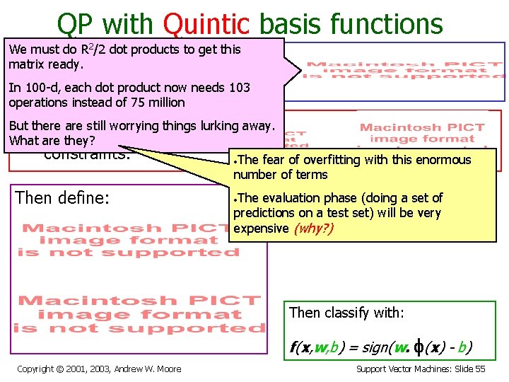 QP with Quintic basis functions We must do R 2/2 dot products to get