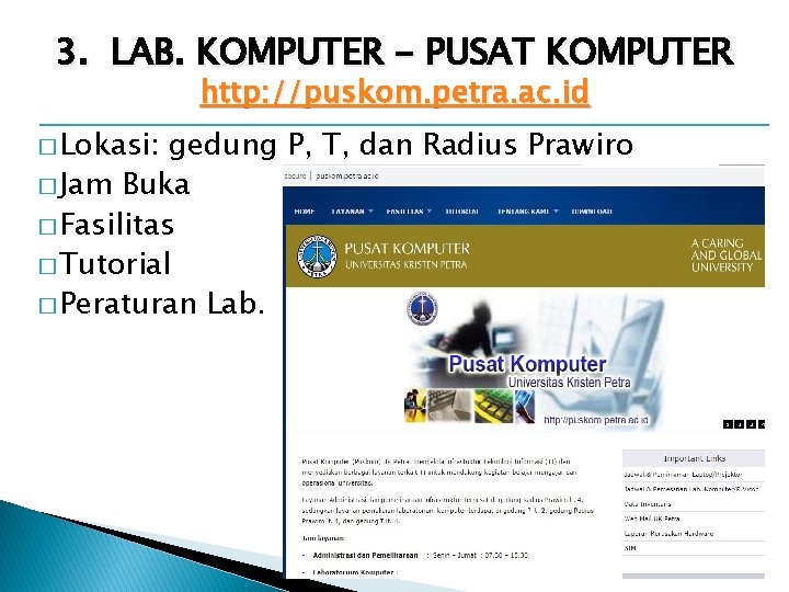 3. LAB. KOMPUTER - PUSAT KOMPUTER http: //puskom. petra. ac. id � Lokasi: gedung