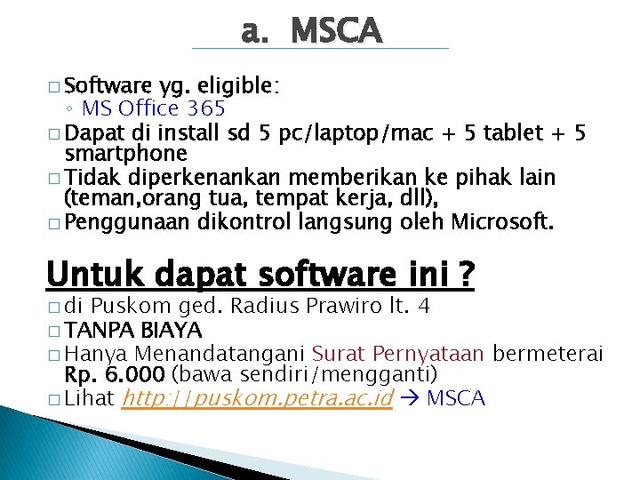 a. MSCA � Software yg. eligible: ◦ MS Office 365 � Dapat di install