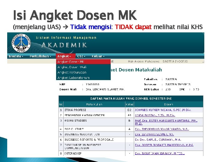 Isi Angket Dosen MK (menjelang UAS) Tidak mengisi: TIDAK dapat melihat nilai KHS 