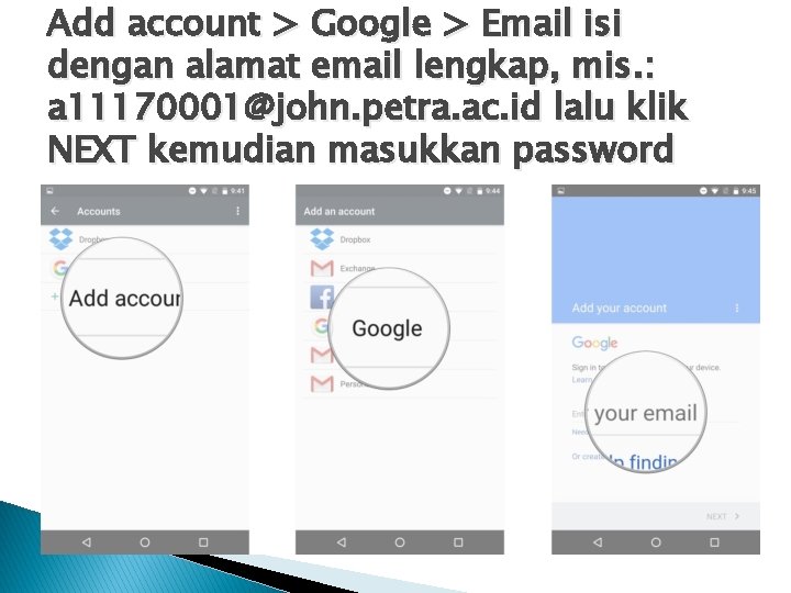 Add account > Google > Email isi dengan alamat email lengkap, mis. : a