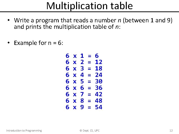 Multiplication table • Write a program that reads a number n (between 1 and