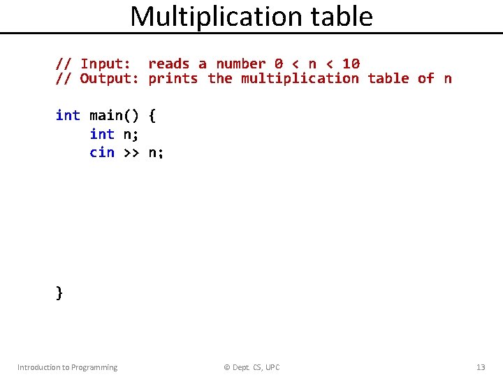 Multiplication table // Input: reads a number 0 < n < 10 // Output: