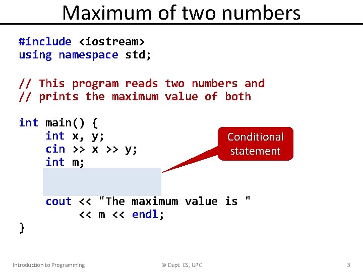 Maximum of two numbers #include <iostream> using namespace std; // This program reads two