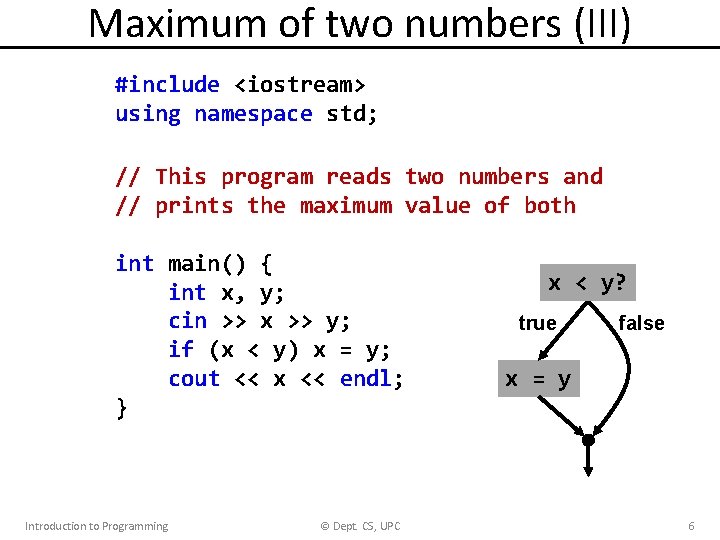 Maximum of two numbers (III) #include <iostream> using namespace std; // This program reads