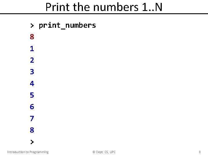 Print the numbers 1. . N > print_numbers 8 1 2 3 4 5