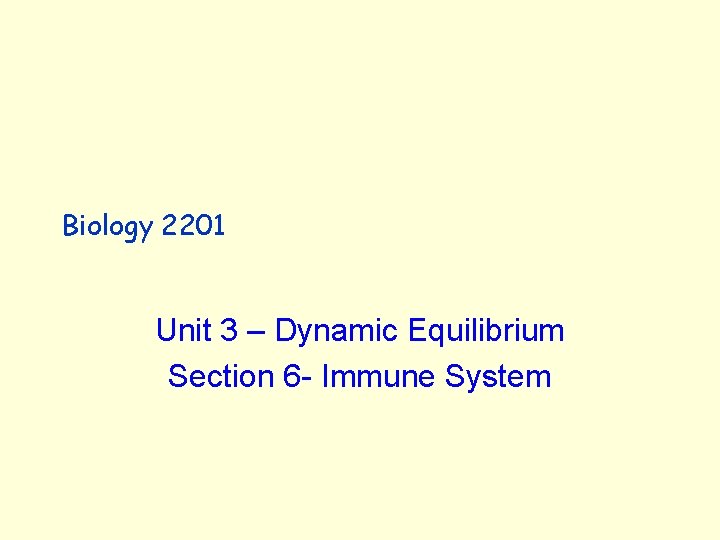Biology 2201 Unit 3 – Dynamic Equilibrium Section 6 - Immune System 
