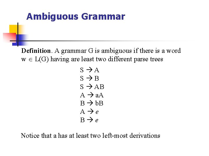 Ambiguous Grammar Definition. A grammar G is ambiguous if there is a word w