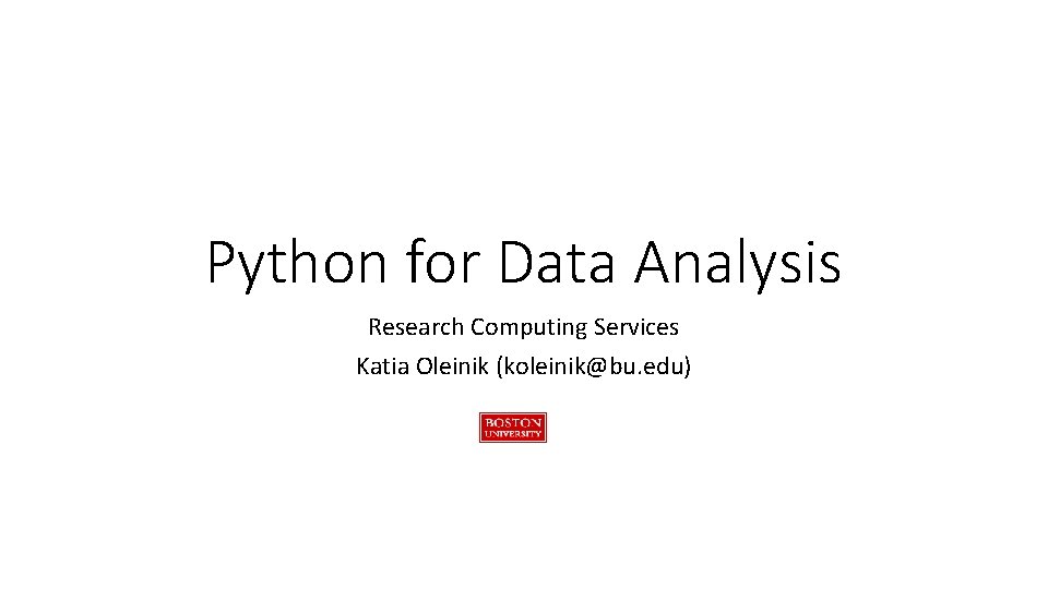 Python for Data Analysis Research Computing Services Katia