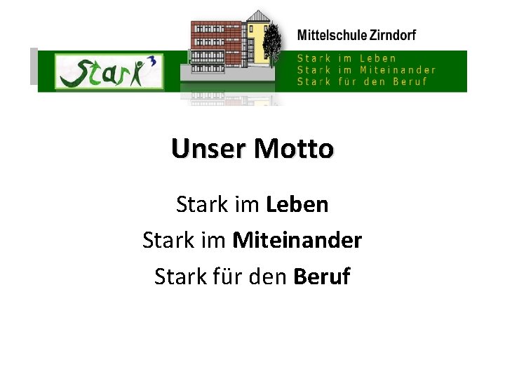 Unser Motto Stark im Leben Stark im Miteinander Stark für den Beruf 