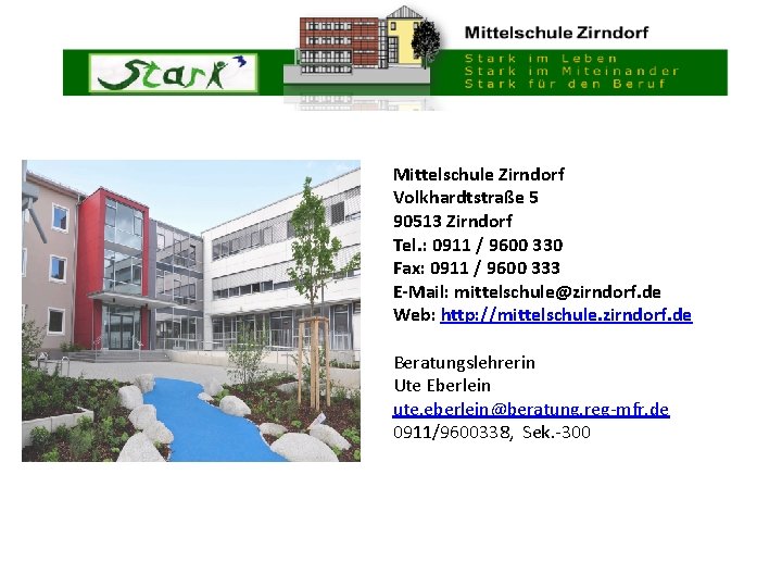 Mittelschule Zirndorf Volkhardtstraße 5 90513 Zirndorf Tel. : 0911 / 9600 330 Fax: 0911