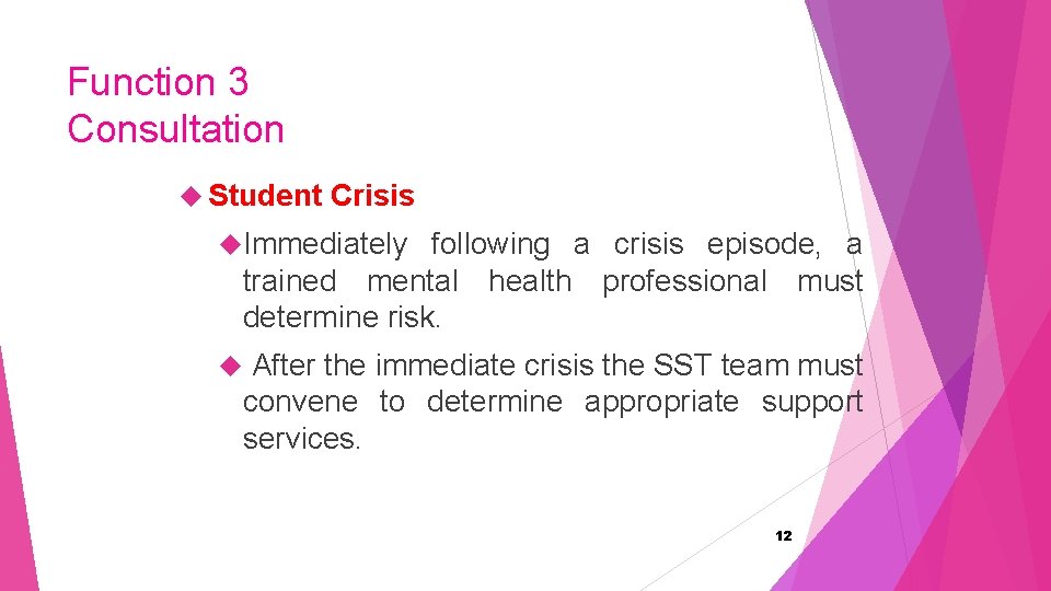 Function 3 Consultation Student Crisis Immediately following a crisis episode, a trained mental health