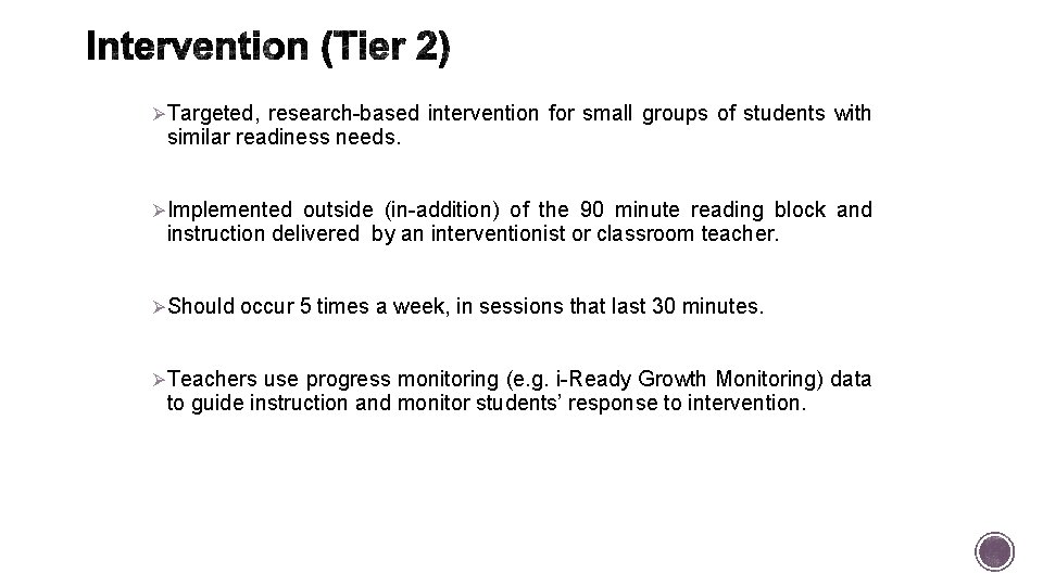 ØTargeted, research-based intervention for small groups of students with similar readiness needs. ØImplemented outside