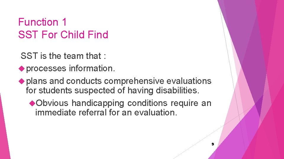 Function 1 SST For Child Find SST is the team that : processes information.