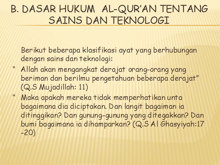 B. DASAR HUKUM AL-QUR’AN TENTANG SAINS DAN TEKNOLOGI Berikut beberapa klasifikasi ayat yang berhubungan