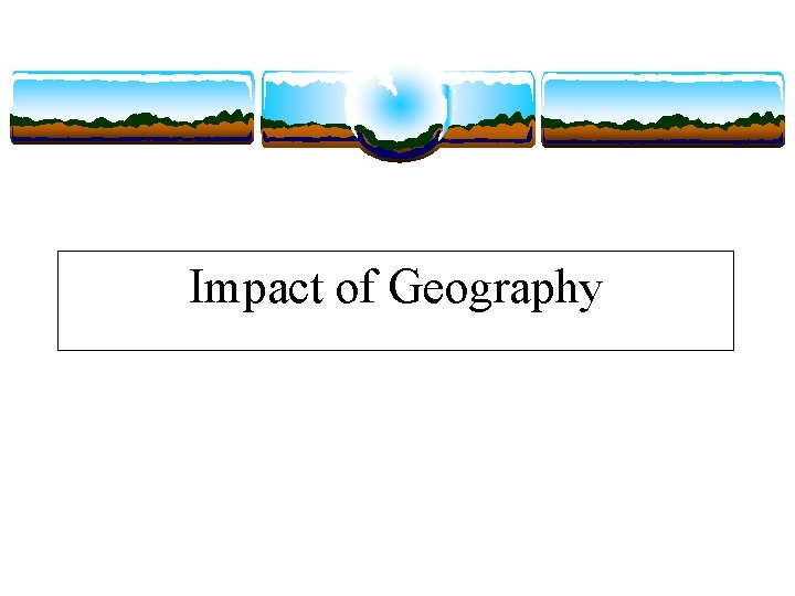 Impact of Geography 