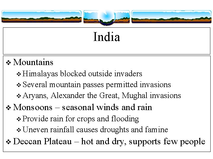 India v Mountains v Himalayas blocked outside invaders v Several mountain passes permitted invasions