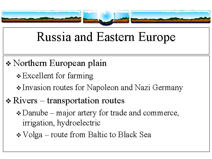 Russia and Eastern Europe v Northern European plain v Excellent for farming v Invasion