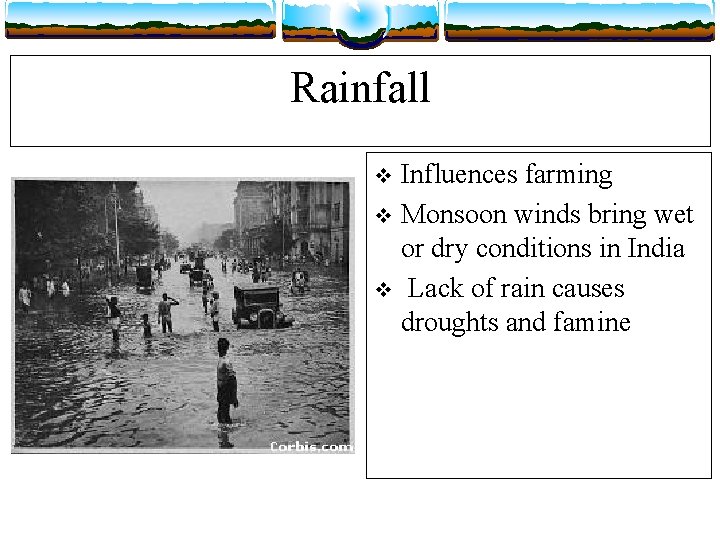 Rainfall Influences farming v Monsoon winds bring wet or dry conditions in India v