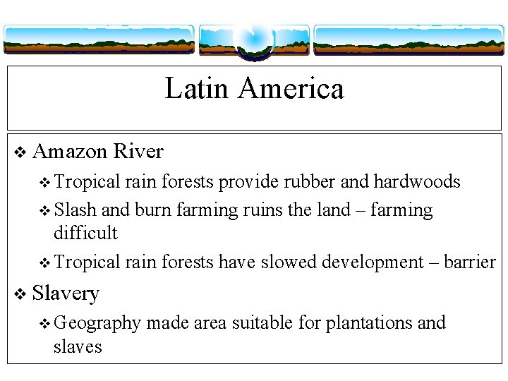 Latin America v Amazon River v Tropical rain forests provide rubber and hardwoods v