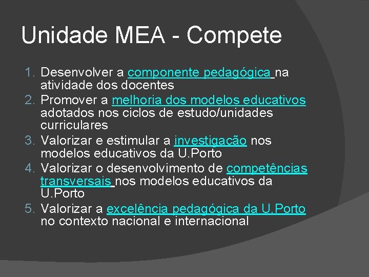 Unidade MEA - Compete 1. Desenvolver a componente pedagógica na atividade dos docentes 2.