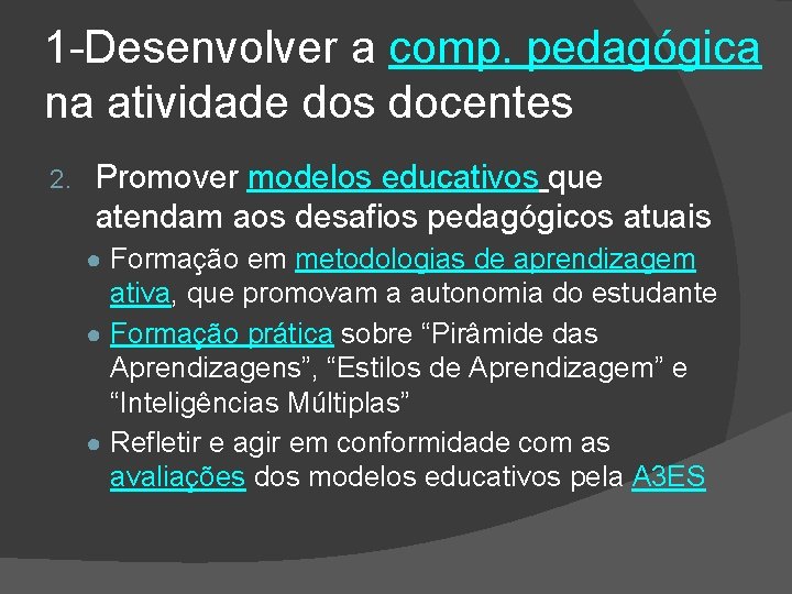 1 -Desenvolver a comp. pedagógica na atividade dos docentes 2. Promover modelos educativos que