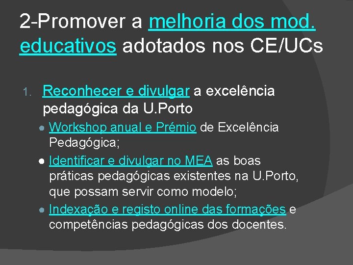 2 -Promover a melhoria dos mod. educativos adotados nos CE/UCs 1. Reconhecer e divulgar