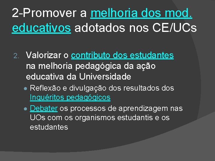2 -Promover a melhoria dos mod. educativos adotados nos CE/UCs 2. Valorizar o contributo
