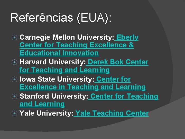 Referências (EUA): Carnegie Mellon University: Eberly Center for Teaching Excellence & Educational Innovation ⦿