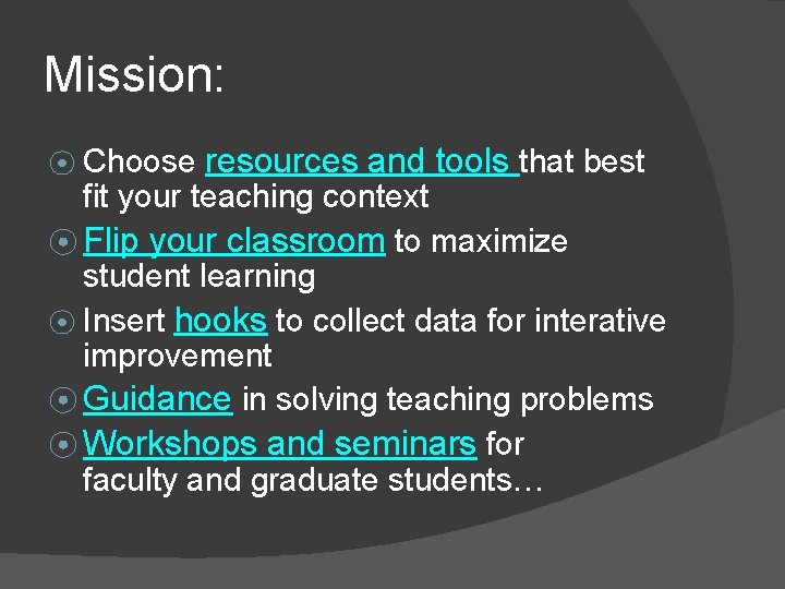 Mission: ⦿ Choose resources and tools that best fit your teaching context ⦿ Flip