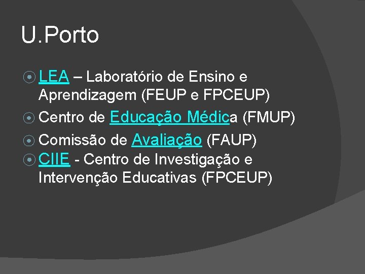 U. Porto ⦿ LEA – Laboratório de Ensino e Aprendizagem (FEUP e FPCEUP) ⦿
