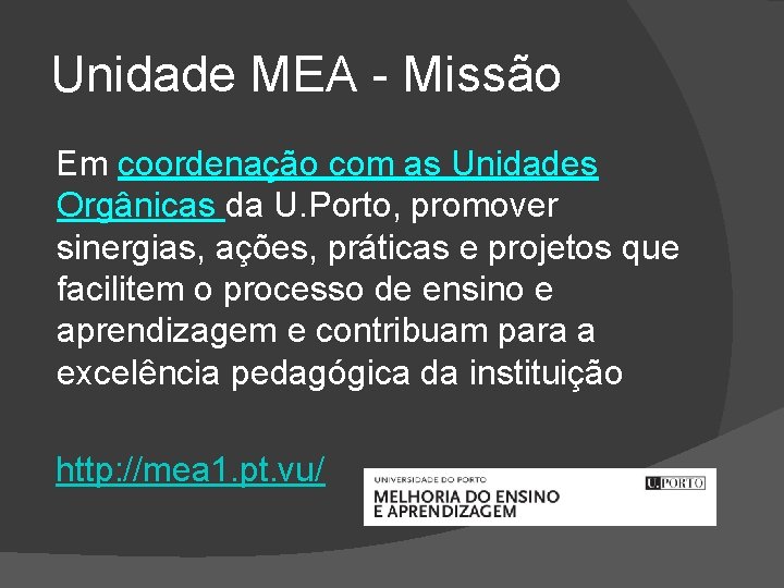 Unidade MEA - Missão Em coordenação com as Unidades Orgânicas da U. Porto, promover