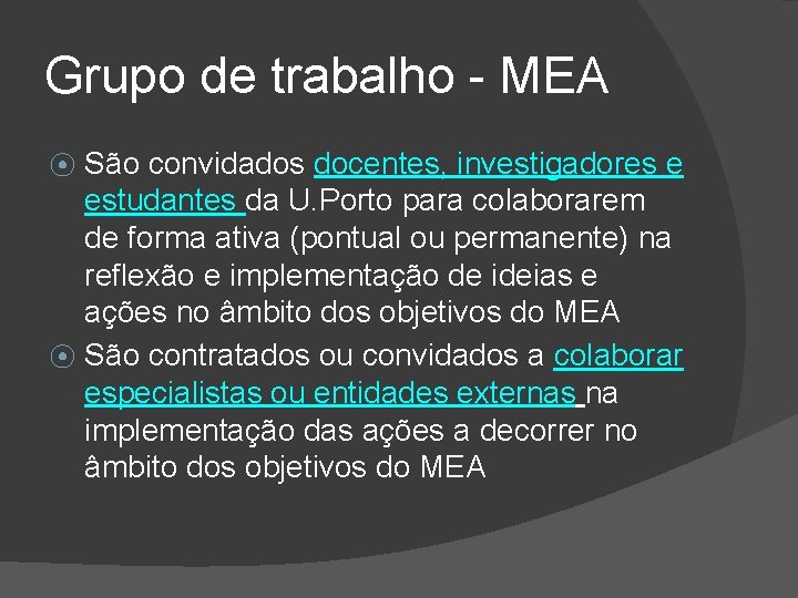 Grupo de trabalho - MEA São convidados docentes, investigadores e estudantes da U. Porto