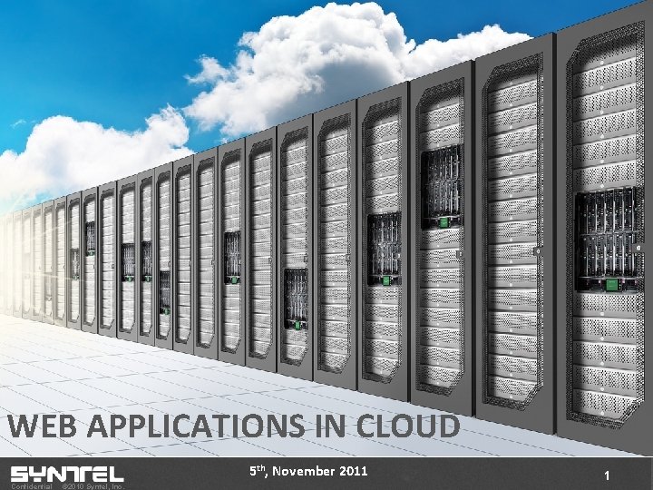 | Cloud L WEB APPLICATIONS IN CLOUD 5 th, November 2011 Confidential © 2010