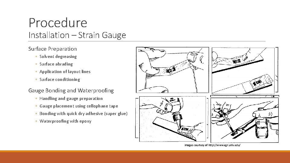 Procedure Installation – Strain Gauge Surface Preparation ◦ Solvent degreasing ◦ Surface abrading ◦