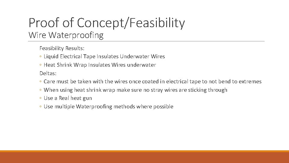 Proof of Concept/Feasibility Wire Waterproofing Feasibility Results: ◦ Liquid Electrical Tape Insulates Underwater Wires