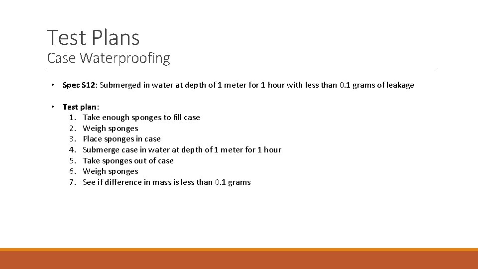 Test Plans Case Waterproofing • Spec S 12: Submerged in water at depth of