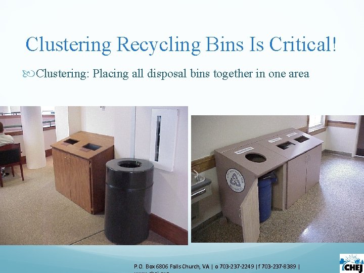 Clustering Recycling Bins Is Critical! Clustering: Placing all disposal bins together in one area Clustering Recycling Bins Is Critical! Clustering: Placing all disposal bins together in one area