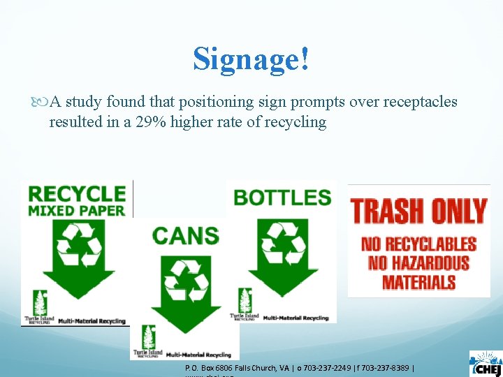 Signage! A study found that positioning sign prompts over receptacles resulted in a 29% Signage! A study found that positioning sign prompts over receptacles resulted in a 29%