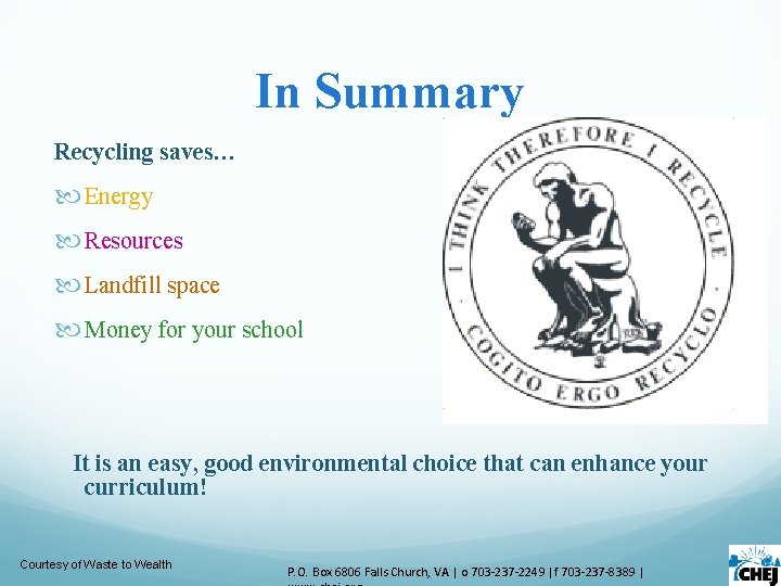 In Summary Recycling saves… Energy Resources Landfill space Money for your school It is In Summary Recycling saves… Energy Resources Landfill space Money for your school It is