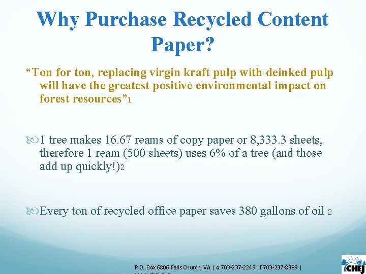 Why Purchase Recycled Content Paper? “Ton for ton, replacing virgin kraft pulp with deinked Why Purchase Recycled Content Paper? “Ton for ton, replacing virgin kraft pulp with deinked