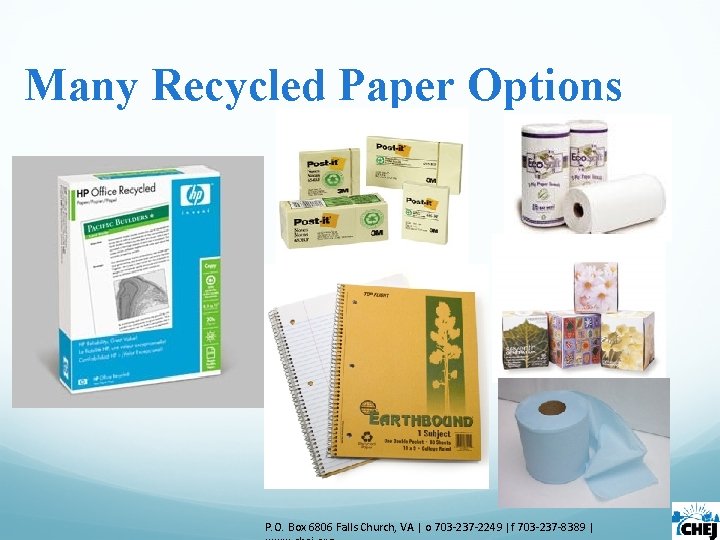 Many Recycled Paper Options P. O. Box 6806 Falls Church, VA | o 703 Many Recycled Paper Options P. O. Box 6806 Falls Church, VA | o 703