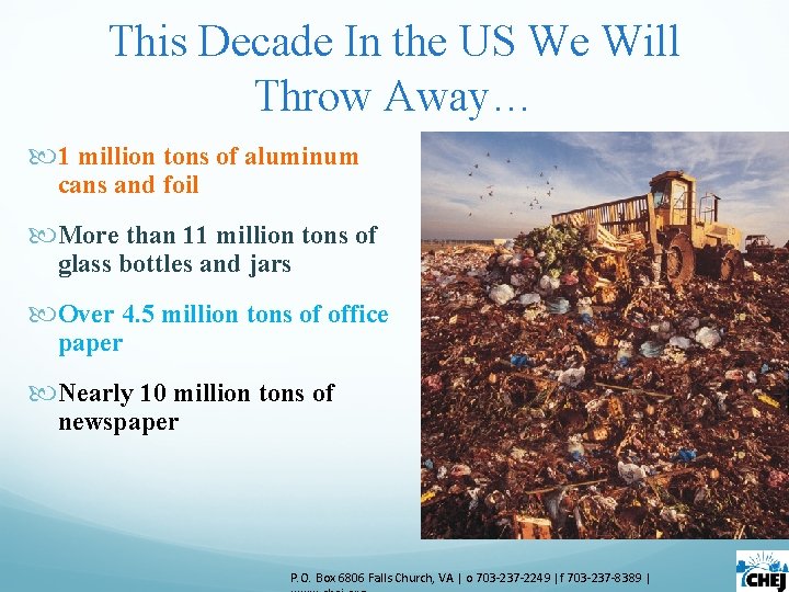 This Decade In the US We Will Throw Away… 1 million tons of aluminum This Decade In the US We Will Throw Away… 1 million tons of aluminum