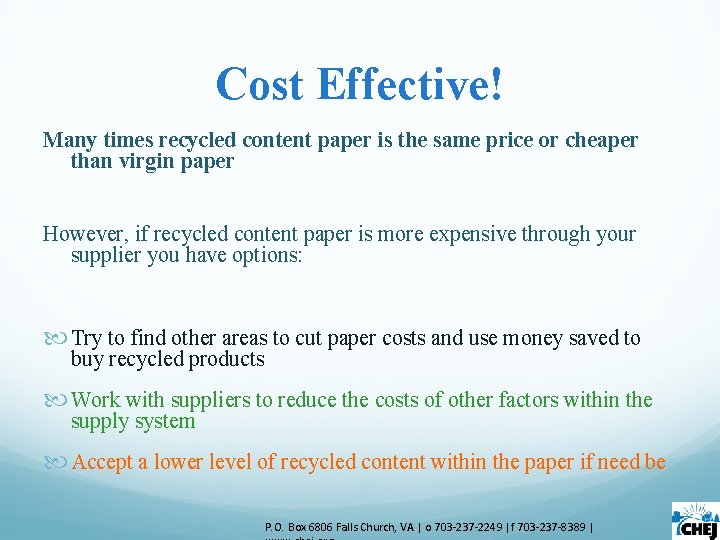 Cost Effective! Many times recycled content paper is the same price or cheaper than Cost Effective! Many times recycled content paper is the same price or cheaper than