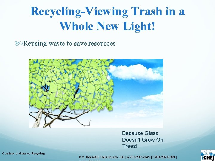 Recycling-Viewing Trash in a Whole New Light! Reusing waste to save resources Because Glass Recycling-Viewing Trash in a Whole New Light! Reusing waste to save resources Because Glass