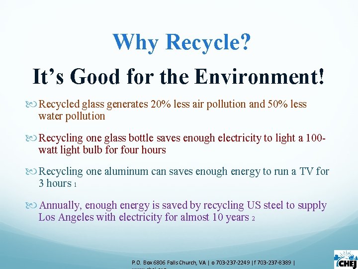 Why Recycle? It’s Good for the Environment! Recycled glass generates 20% less air pollution Why Recycle? It’s Good for the Environment! Recycled glass generates 20% less air pollution