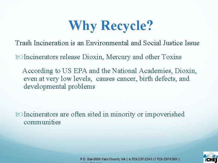 Why Recycle? Trash Incineration is an Environmental and Social Justice Issue Incinerators release Dioxin, Why Recycle? Trash Incineration is an Environmental and Social Justice Issue Incinerators release Dioxin,
