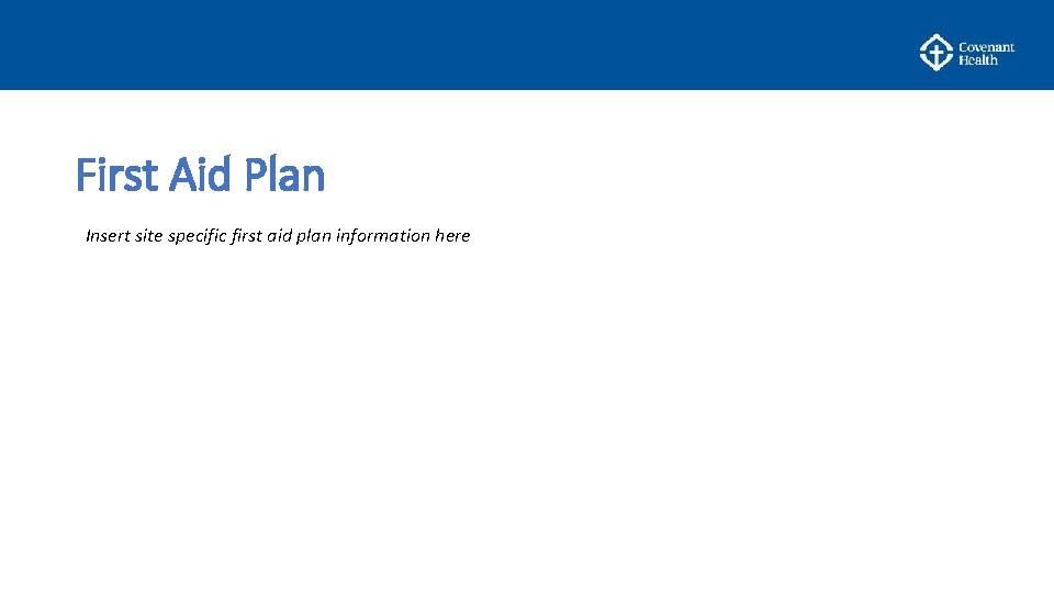 First Aid Plan Insert site specific first aid plan information here Click to edit