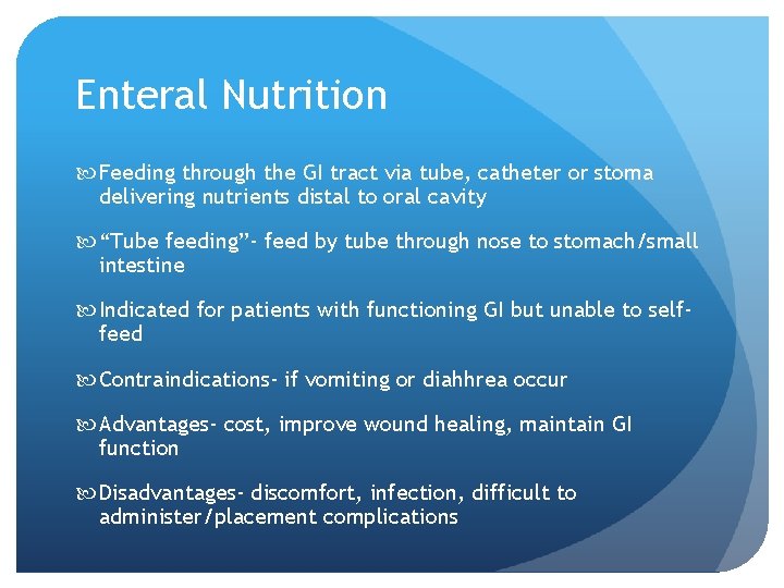 Enteral Nutrition Feeding through the GI tract via tube, catheter or stoma delivering nutrients