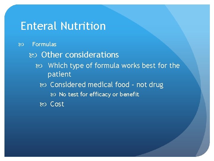 Enteral Nutrition Formulas Other considerations Which type of formula works best for the patient
